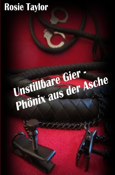 'Cover von Unstillbare Gier – Phoenix aus der Asche'-Cover