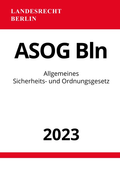 'Cover von Allgemeines Sicherheits- und Ordnungsgesetz – ASOG Bln 2023'-Cover