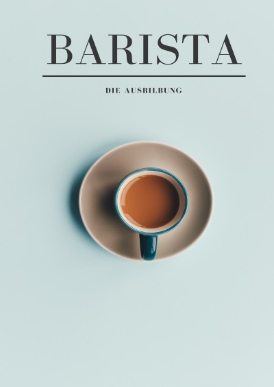 'Cover von Die Barista Ausbildung: Der Weg zum zertifizierten Barista'-Cover