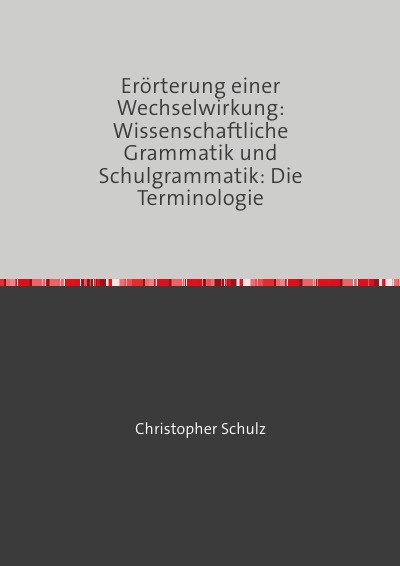 'Erörterung einer Wechselwirkung: Wissenschaftliche Grammatik und Schulgrammatik: Die Terminologie'-Cover
