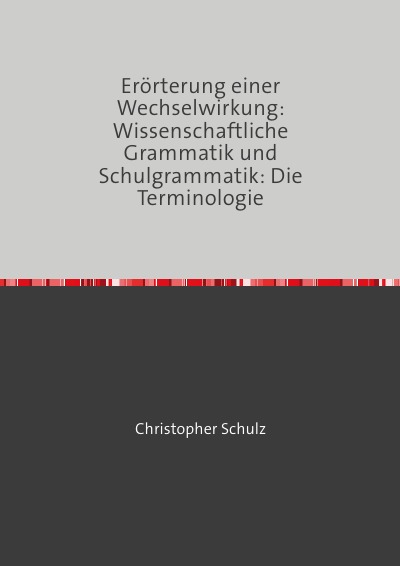 'Erörterung einer Wechselwirkung: Wissenschaftliche Grammatik und Schulgrammatik: Die Terminologie'-Cover