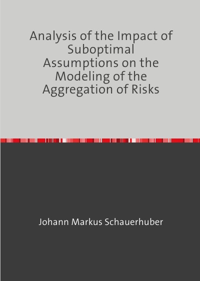 'Cover von Analysis of the Impact of Suboptimal Assumptions on the Modeling of the Aggregation of Risks'-Cover