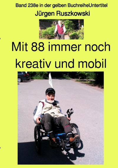 'Mit 88 immer noch kreativ und mobil  –  Band 238e in der gelben Buchreihe – bei Jürgen Ruszkowski'-Cover
