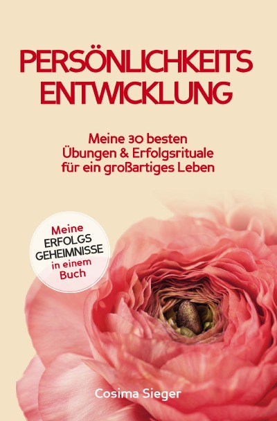 'Cover von Persönlichkeitsentwicklung: Meine 30 besten Übungen und Erfolgsrituale für ein großartiges Leben!'-Cover
