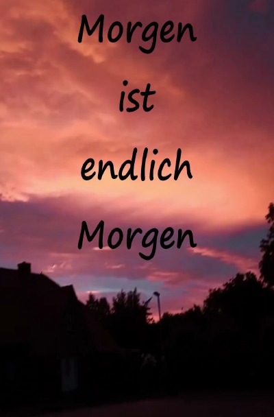 'Cover von Morgen ist endlich Morgen'-Cover