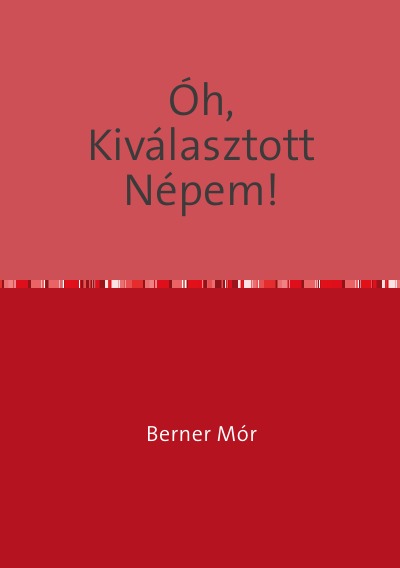 'ÓH, KIVÁLASZTOTT NÉPEM!'-Cover