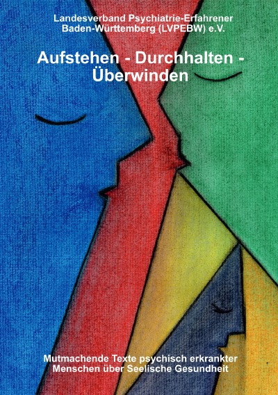 'Cover von Aufstehen – durchhalten – überwinden! Mutmachende Texte psychisch erkrankter Menschen über seelische Gesundheit'-Cover