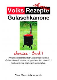 Volksrezepte Gulaschkanone - shorties Band 1 - Marc Schommertz