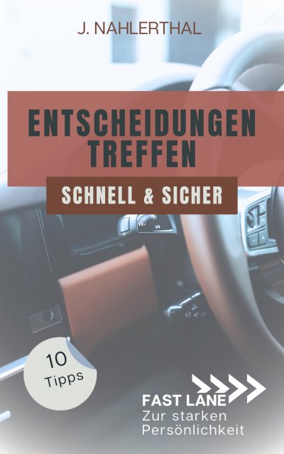 'Cover von Ja, Entscheidungen treffen ist leicht! 10 Tipps, wie Du schnell und sicher gute Entscheidungen treffen wirst'-Cover