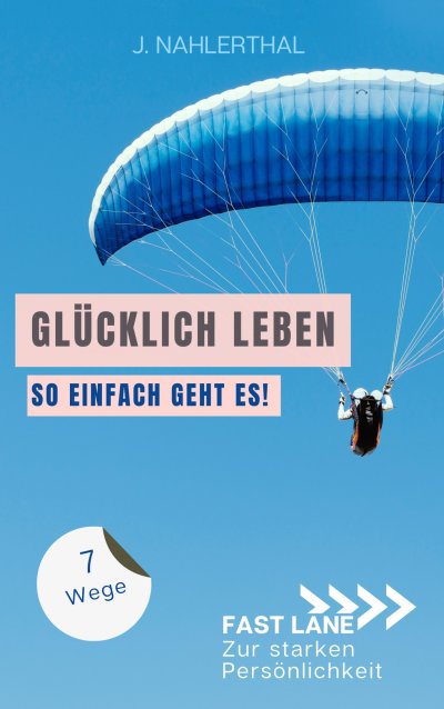 'Cover von Ja, es gibt einen Ort,  an dem das Glück wohnt! 7 Wege zum ankommen und glücklich werden'-Cover