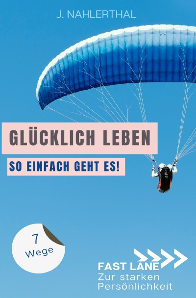 'Cover von Ja, es gibt einen Ort, an dem das Glück wohnt! 7 Wege zum ankommen und glücklich werden'-Cover