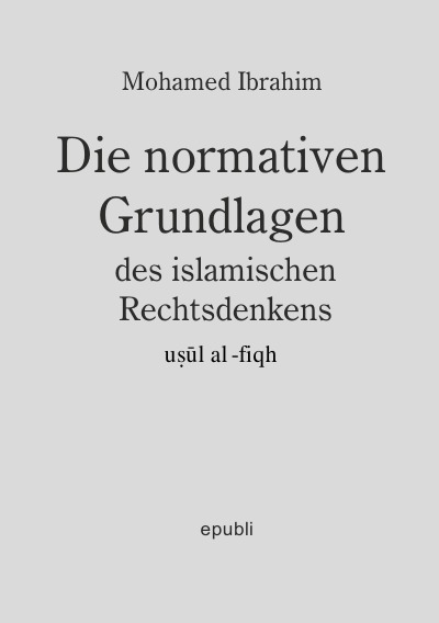 'Cover von Die normativen Grundlagen des Islamischen Rechtsdenkens'-Cover