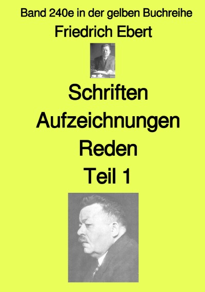 'Schriften Aufzeichnungen Reden–  Teil 1  –  Band 240e in der gelben Buchreihe – bei Jürgen Ruszkowski'-Cover