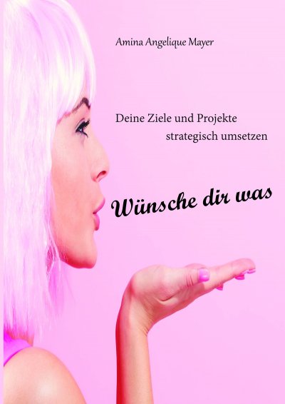 'Wünsche dir was, Ziele und Projekte strategisch umsetzen'-Cover