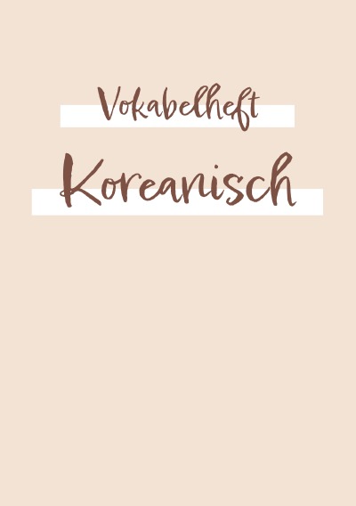 'Cover von Vokabelheft, Heft zum Vokabeln lernen – für die Fremdsprache Koreanisch: ca. a5 | 2 Spalten mit Teilungslinie | 120 Seite'-Cover
