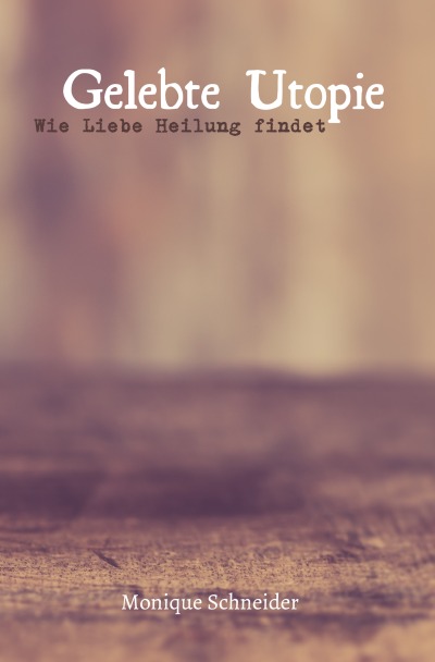 'Cover von Gelebte Utopie: Wie Liebe Heilung findet'-Cover
