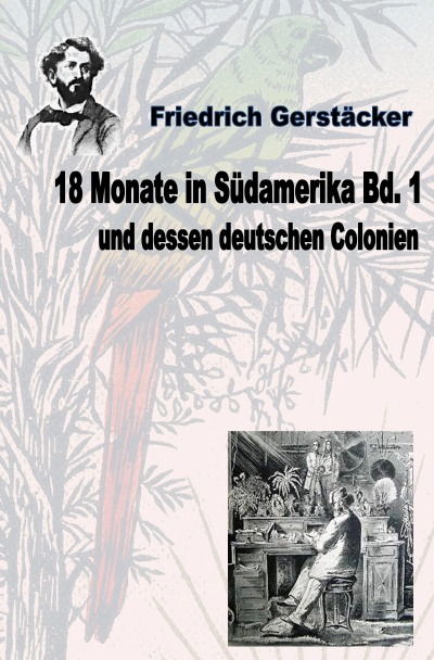 '18 Monate in Südamerika und dessen deutschen Colonien Bd. 1'-Cover