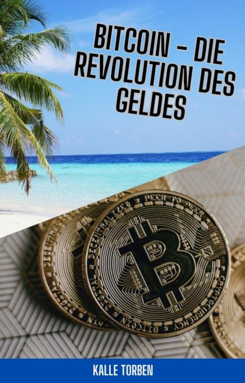 Bitcoin - Die Revolution des Geldes von Kalle Torben - E-Book - epubli