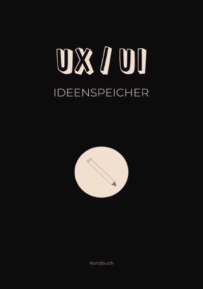 'Cover von UX/UI Ideenspeicher: Notizbuch für UX/UI Themen und Ideen'-Cover