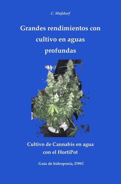 'Cover von Grandes rendimientos con cultivo en aguas profundas Cultivo de Cannabis en agua con el HortiPot'-Cover