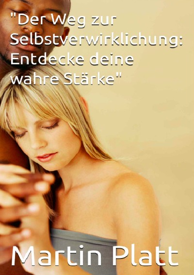 'Cover von Der Weg zur Selbstverwirklichung: Entdecke deine wahre Stärke'-Cover