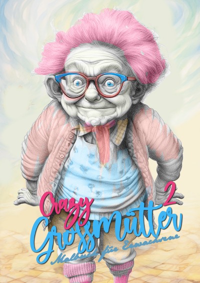 'Crazy Großmütter2  Malbuch für Erwachsene Graustufen'-Cover