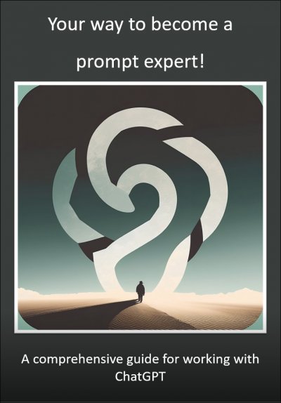 'Your way to become a prompt expert! A comprehensive guide for working with ChatGPT'-Cover