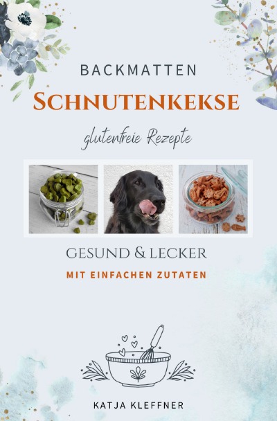 'SCHNUTENKEKSE – 75 glutenfreie BACKMATTEN REZEPTE für Hunde'-Cover