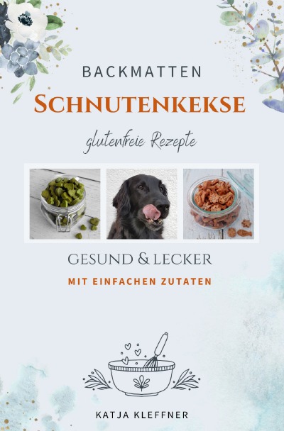 'Cover von SCHNUTENKEKSE – 75 glutenfreie BACKMATTEN REZEPTE für Hunde'-Cover