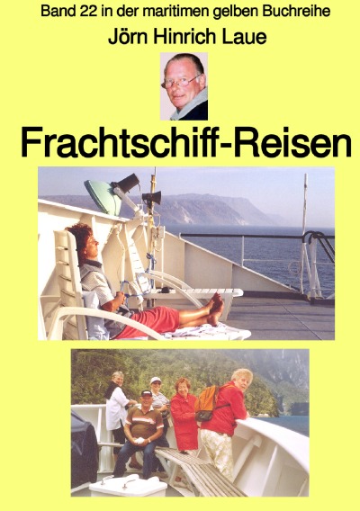 'Frachtschiff-Reisen – Band 22 in der maritimen gelben Buchreihe – Farbe – bei Jürgen Ruszkowski'-Cover