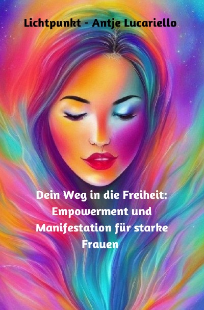'Dein Weg in die Freiheit: Empowerment und Manifestation für starke Frauen'-Cover