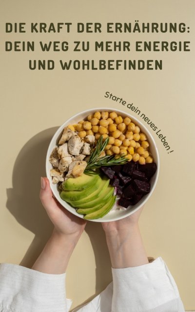 'Die Kraft der Ernährung: Dein Weg zu mehr Energie und Wohlbefinden'-Cover
