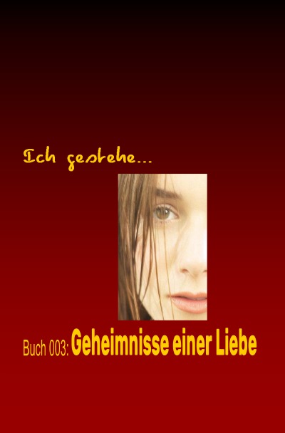 'Ich gestehe Buch 003: Geheimnisse einer Liebe'-Cover