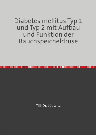 'Cover von Diabetes mellitus Typ 1 und Typ 2 mit Aufbau und Funktion der Bauchspeicheldrüse'-Cover