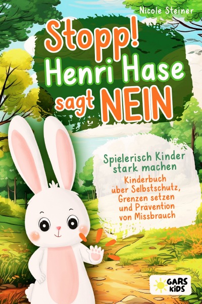 'Cover von Stopp! Henri Hase sagt Nein: Spielerisch Kinder stark machen – Kinderbuch über Selbstschutz, Grenzen setzen und Prävention von Missbrauch ab 3 Jahre inkl. altersgerechter Reflexionsfragen'-Cover
