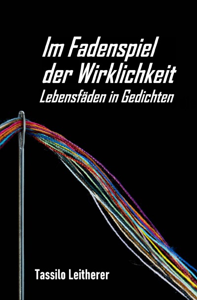 'Cover von Im Fadenspiel der Wirklichkeit – Lebensfäden in Gedichten'-Cover
