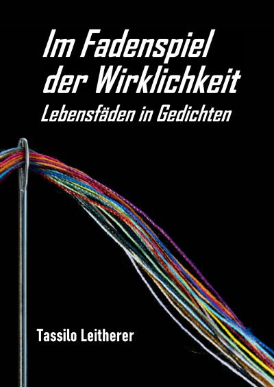 'Cover von Im Fadenspiel der Wirklichkeit – Lebensfäden in Gedichten'-Cover