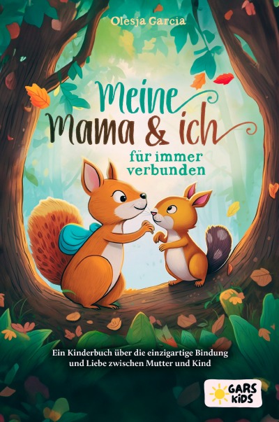 'Meine Mama und ich – für immer verbunden: Ein Kinderbuch über die einzigartige Bindung und Liebe zwischen Mutter und Kind'-Cover