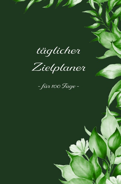 'Cover von Täglicher Zielplaner 110 Tage – Dieser Planer hilft, die persönlichen Ziele und Aufgaben festzuhalten'-Cover