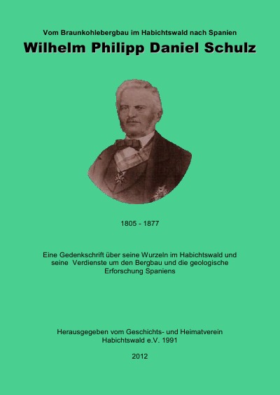 'Vom Braunkohlebergbau im Habichtswald nach Spanien- Wilhelm Philipp Daniel                        Schulz ( 1805 – 1877 )'-Cover