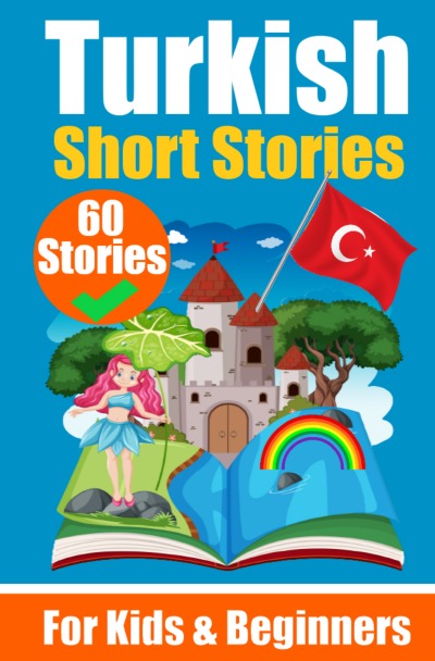 'Cover von 60 Short Stories in Turkish | A Dual-Language Book in English and Turkish | A Turkish Learning Book for Children and Beginners'-Cover