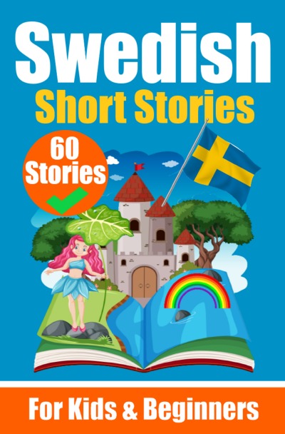 'Cover von 60 Short Stories in Swedish | A Dual-Language Book in English and Swedish | A Swedish Language Learning book for Children and Beginners'-Cover