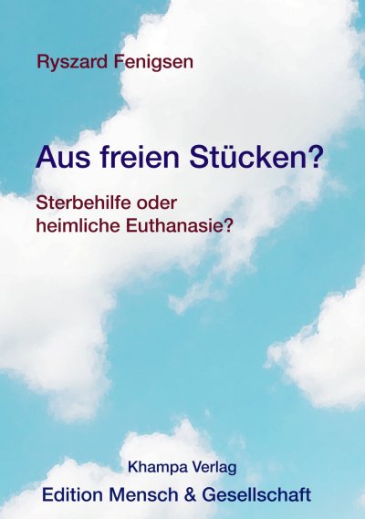 'Cover von Aus freien Stücken? Sterbehilfe oder heimliche Euthanasie?'-Cover