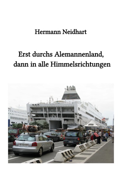 'Cover von Erst durchs Alemannenland, dann in alle Himmelsrichtungen'-Cover