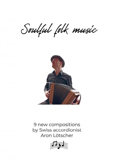 'Soulful folk music – 9 new scores by Swiss accordionist Aron Lötscher'-Cover
