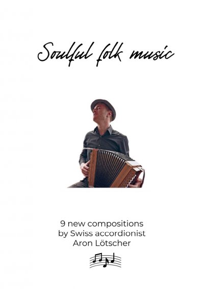 'Cover von Soulful folk music – 9 new scores by Swiss accordionist Aron Lötscher'-Cover