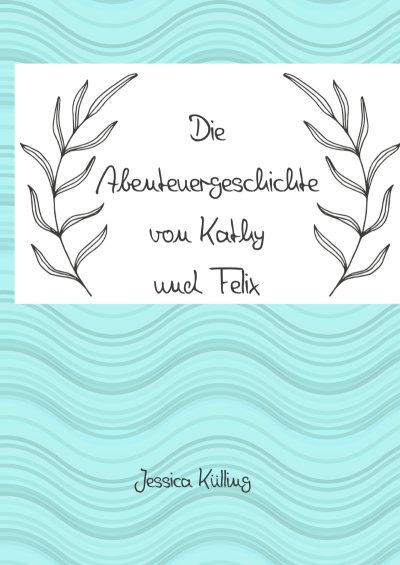 'Cover von Die Abenteuergeschichte von Kathy und Felix'-Cover