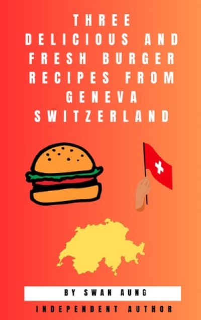 'Cover von Three Delicious and Fresh Burger Recipes from Geneva Switzerland'-Cover