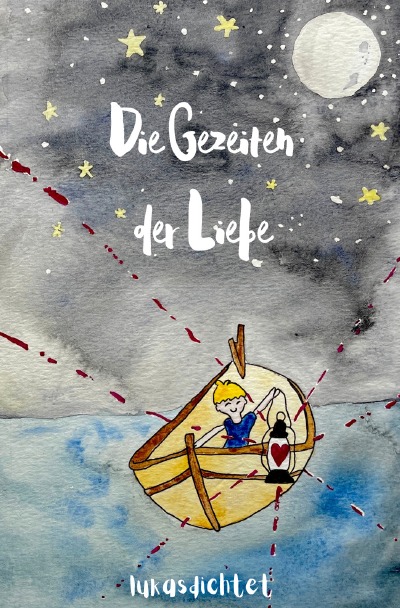 'Die Gezeiten der Liebe: Gedichte und Aquarelle von Lukasdichtet über die Phasen der Liebe.'-Cover
