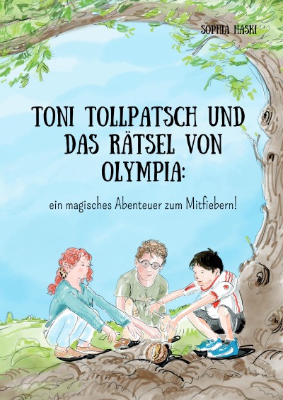 'Toni Tollpatsch und das Rätsel von Olympia: ein magisches Abenteuer zum Mitfiebern!'-Cover